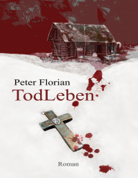 Peter Florian — TodLeben