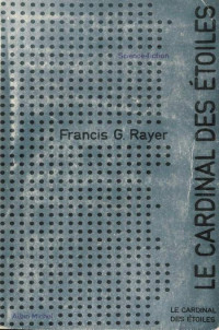 Rayer Francis G [Rayer Francis G] — Le cardinal des étoiles