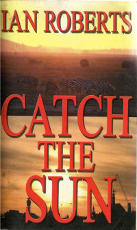 Ian Roberts — Catch the Sun (The Jan Willem Saga)