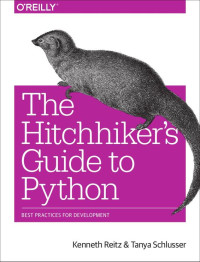 Kenneth Reitz, Tanya Schlusser — The Hitchhiker's Guide to Python