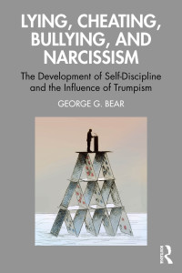 George G. Bear; — Lying, Cheating, Bullying and Narcissism