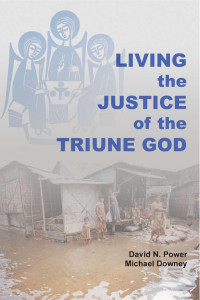 David N. Power, OMI & Michael Downey — Living the Justice of the Triune God