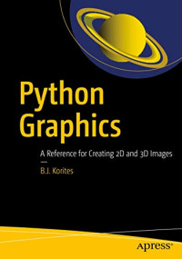 Korites, B.J. — Python Graphics: A Reference for Creating 2D and 3D Images