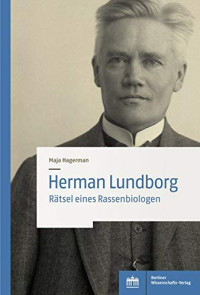 Maja Hagerman — Herman Lundborg - Rätsel eines Rassenbiologen