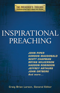 Craig Brian Larson; & General Editor — Inspirational Preaching