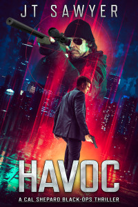 Sawyer, JT — HAVOC: A Cal Shepard Black-Ops Thriller (The Cal Shepard Black Ops Espionage Thriller Book 5)