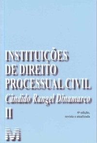 Cândido Rangel Dinamarco — Instituições de Direito Processual Civil, Volume II