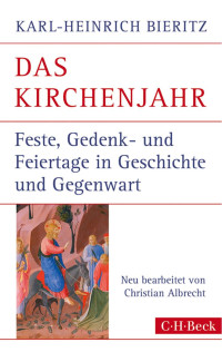 Bieritz, Karl-Heinrich; Albrecht, Christian — Das Kirchenjahr: Feste, Gedenk- und Feiertage in Geschichte und Gegenwart