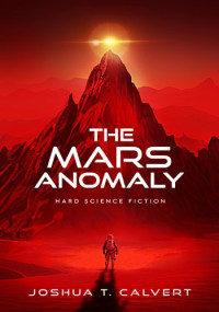 Joshua T. Calvert — The Mars Anomaly: Hard Science Fiction