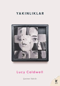 Lucy Caldwell — Yakinliklar