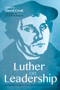 David D. Cook; — Luther on Leadership