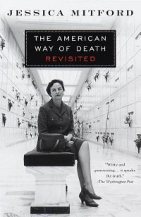 Mitford, Jessica — The American Way of Death Revisited