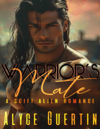 Alyce Guertin — Warrior's Mate: A Sci-Fi Alien Romance (Valcan Mates Book 2)