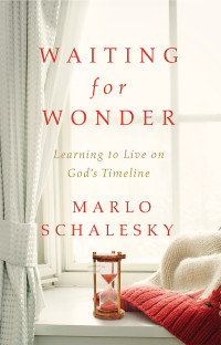 Schalesky, Marlo; — Waiting for Wonder: Learning to Live on God's Timeline