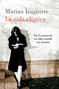 Marian Izaguirre — La vida elíptica