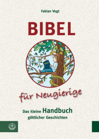 Fabian Vogt — Bibel für Neugierige