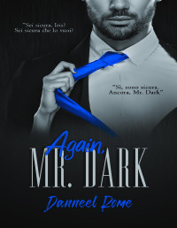 Rome, Danneel — Again, Mr. Dark (Mr. Dark Series Vol. 2) (Italian Edition)