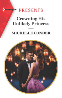 Michelle Conder — Crowning His Unlikely Princess