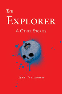 Jyrki Vainonen — The Explorer & Other Stories