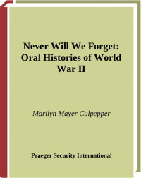 Culpepper — Never Will We Forget; Oral Histories of World War II (2008)