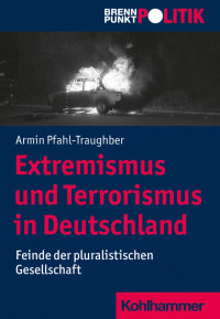 Armin Pfahl-Traughber — Extremismus und Terrorismus in Deutschland