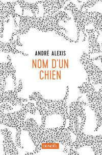 Alexis Andre [Alexis Andre] — Nom d'un chien !