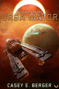 Casey E. Berger — Ursa Major: A Military Sci-Fi Series (Resonance Book 2)