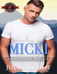 Julia Bright & Operation Alpha — Searching For Micki (Special Forces: Operation Alpha) (Mountain Rescue Book 4)
