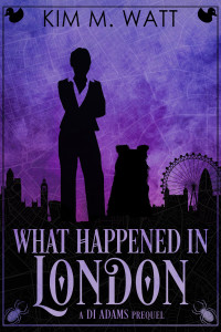 Kim M. Watt — What Happened in London