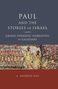 A. Andrew Das — Paul and the Stories of Israel