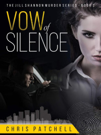 Chris Patchell — Jill Shannon Murder 02-Vow of Silence
