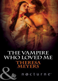 Theresa Meyers — The Vampire Who Loved Me