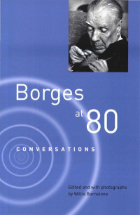 Borges, Jorge Luis [Borges, Jorge Luis] — Borges at Eighty: Conversations