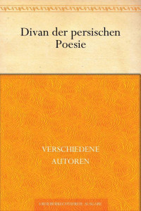 Anthologie — Divan der persischen Poesie