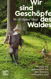 Wolf-Dieter Storl — Wir sind Geschöpfe des Waldes: Warum wir untrennbar mit den Bäumen verbunden sind (German Edition)