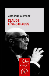 Catherine Clément — Claude Lévi-Strauss