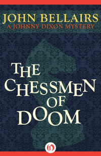 Bellairs, John — [Johnny Dixon 07] • The Chessmen of Doom