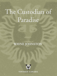 Wayne Johnston — The Custodian of Paradise