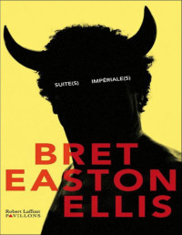 Bret Easton Ellis [Ellis, Bret Easton] — Suite(s) Impériale(s)