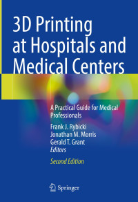 Frank J. Rybicki, Jonathan M. Morris, Gerald T. Grant — 3D Printing at Hospitals and Medical Centers