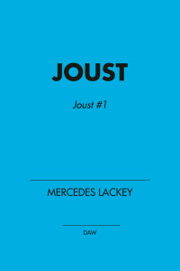 Mercedes Lackey; — Joust: Joust #1