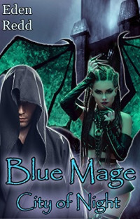 Eden Redd — Blue Mage: City of Night: A Fantasy Romance Adventure