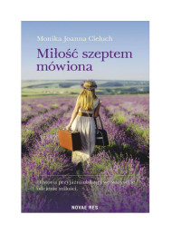 Miłość szeptem mówiona — Monika Joanna Cieluch