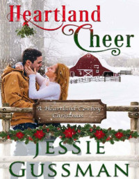 Jessie Gussman — Heartland Cheer (A Heartland Cowboy Christmas Sweet Romance Book 2)