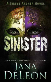 Jana DeLeon — Sinister (Shaye Archer Series Book 2)