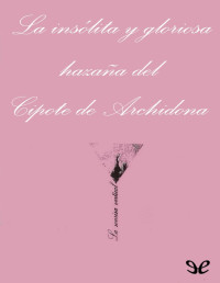 Camilo José Cela — LA INSÓLITA Y GLORIOSA HAZAÑA DEL CIPOTE DE ARCHIDONA