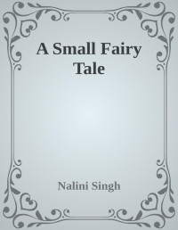 Nalini Singh [Singh, Nalini] — A Small Fairy Tale