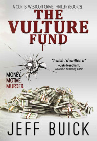 Jeff Buick — The Vulture Fund (Curtis Westcott Crime Thrillers Book 3)