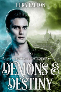 Luka Fallon — Demons & Destiny: A Demons & Dynasties M/M Billionaire Demon-Hunter Fantasy Romance