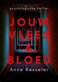 Anne Resseler — Jouw vlees en bloed